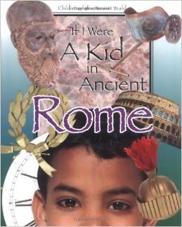 If I Were a Kid in Ancient Rome